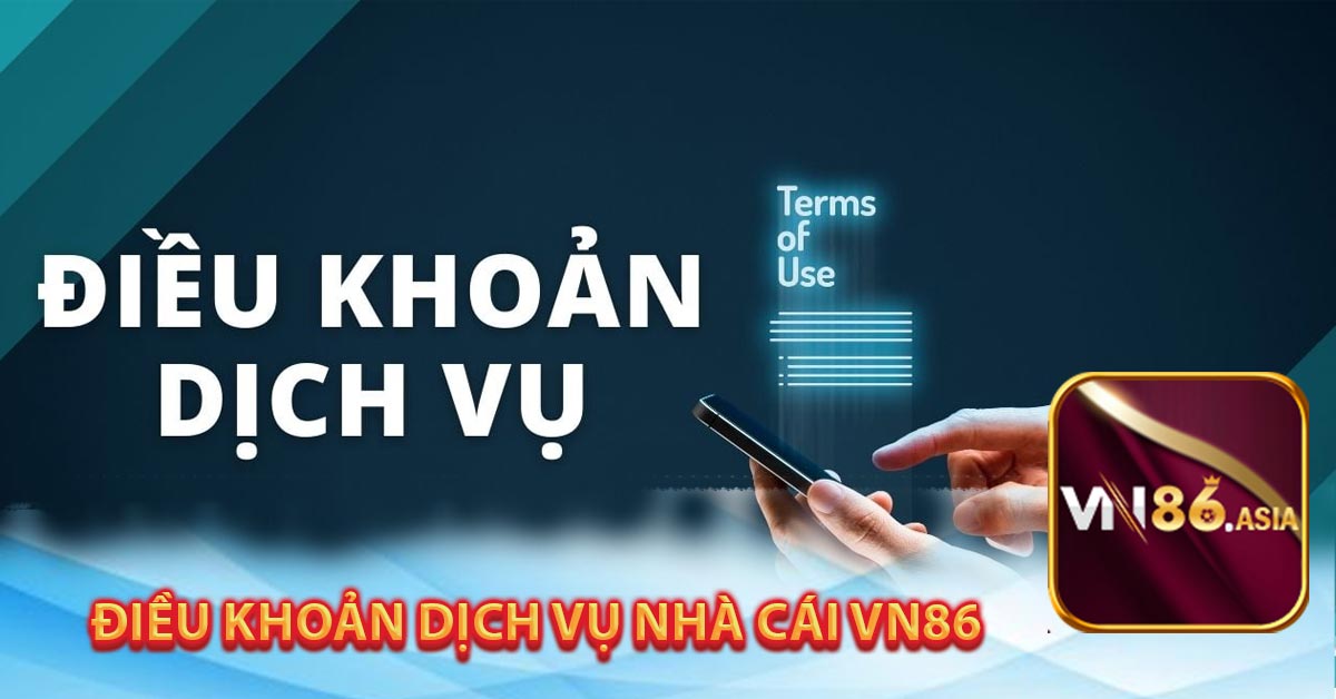 Những điều khoản dịch vụ nhà cái Vn86 đưa ra năm 2024