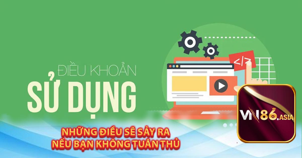 Những điều sẽ sảy ra nếu bạn không tuân thủ điều khoản