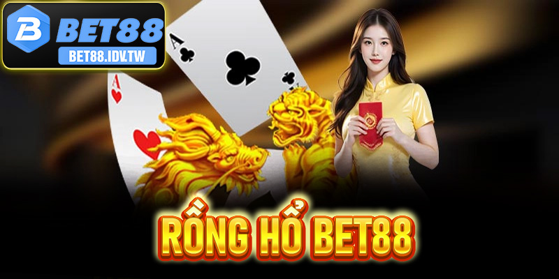 Rồng Hổ Bet88